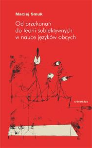 Od przekonań do teorii subiektywnych w nauce... Autor: Smuk Maciej. Multiszop.pl Okładka książki Od przekonań do teorii subiektywnych w nauce..