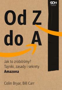 Od Z do A. Jak to zrobiliśmy? w.2. Autor: Colin Bryar, Bill Carr. Multiszop.pl Okładka książki Od Z do A. Jak to zrobiliśmy? w.2