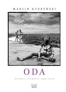 Okładka książki Oda. Zeszyty etiopskie 1994-2024