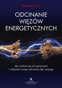 Odcinanie więzów energetycznych. Autor: Denise Linn. Multiszop.pl Okładka książki Odcinanie więzów energetycznych