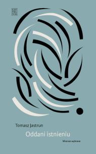 Okładka książki Oddani istnieniu. Wiersze wybrane