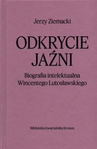 Odkrycie jaźni. Biografia intelektualna Wincentego Lutosławskiego. Autor: Ziemacki Jerzy. Multiszop.pl Okładka książki Odkrycie jaźni. Biografia intelektualna Wincentego Lutosławskiego