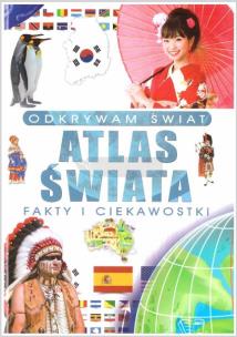 Okładka książki Odkrywam świat. Atlas świata fakty i ciekawostki