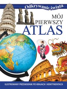 Odkrywanie świata. Mój pierwszy atlas. Autor:   Praca zbiorowa. Multiszop.pl Okładka książki Odkrywanie świata. Mój pierwszy atlas