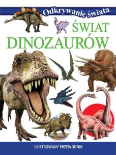 Odkrywanie świata. Świat dinozaurów. Autor:   Praca zbiorowa. Multiszop.pl Okładka książki Odkrywanie świata. Świat dinozaurów