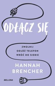 Odłącz się. Autor: Hannah Brencher. Multiszop.pl Okładka książki Odłącz się