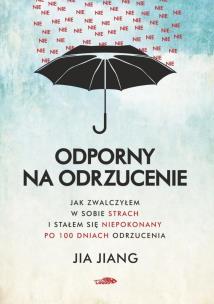 Odporny na odrzucenie. Autor: Jia Jiang. Multiszop.pl Okładka książki Odporny na odrzucenie