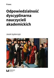 Okładka książki Odpowiedzialność dyscyplinarna nauczycieli akademickich