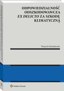 Okładka książki Odpowiedzialność odszkodowawcza ex delicto za szkodę klimatyczną