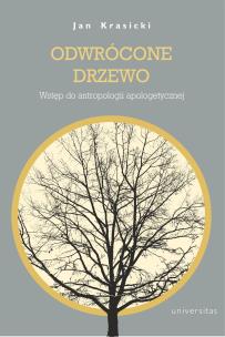 Okładka książki Odwrócone Drzewo. Wstęp do antropologii apologetycznej