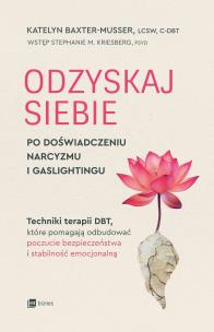 Okładka książki Odzyskaj siebie po doświadczeniu narcyzmu i gaslightingu