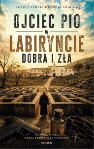 Okładka książki Ojciec Pio w labiryncie dobra i zła