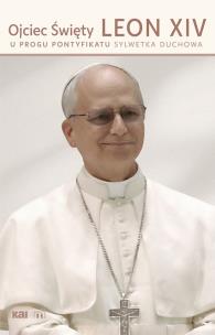 Okładka książki Ojciec Święty Leon XIV. U progu pontyfikatu