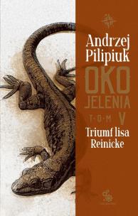 Oko Jelenia T.5 Triumf lisa Reinicke. Autor: Andrzej Pilipiuk. Multiszop.pl Okładka książki Oko Jelenia T.5 Triumf lisa Reinicke