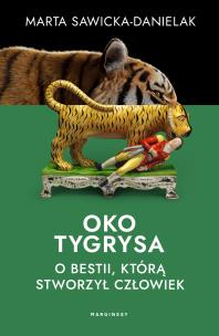 Okładka książki Oko tygrysa. Opowieść o bestii, którą stworzył człowiek - uszkodzone