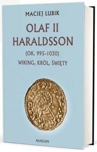 Olaf II Haraldsson (ok. 995-1030) Wiking Król... Autor: Maciej Lubik. Multiszop.pl Okładka książki Olaf II Haraldsson (ok. 995-1030) Wiking Król..