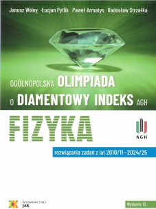 Olimpiada o Diamentowy Indeks AGH. Fizyka w.12. Autor:   Praca zbiorowa. Multiszop.pl Okładka książki Olimpiada o Diamentowy Indeks AGH. Fizyka w.12
