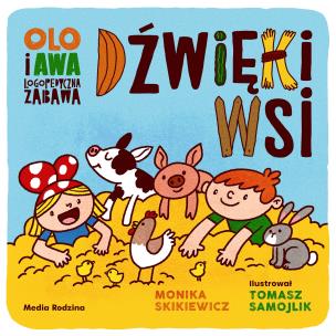 Olo i Awa. Logopedyczna zabawa. Dźwięki wsi. Autor: Monika Skikiewicz. Multiszop.pl Okładka książki Olo i Awa. Logopedyczna zabawa. Dźwięki wsi