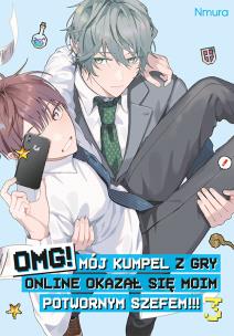 Okładka książki OMG! Mój kumpel z gry online okazał się moim potwornym szefem!!! Tom 3