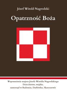 Okładka książki Opatrzność Boża. Wspomnienia majora Józefa Witolda Nagrodzkiego