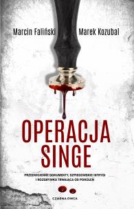 Operacja Singe. Autor: MARCIN FALIŃSKI, MAREK KOZUBAL. Multiszop.pl Okładka książki Operacja Singe