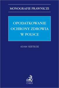 Okładka książki Opodatkowanie ochrony zdrowia w Polsce