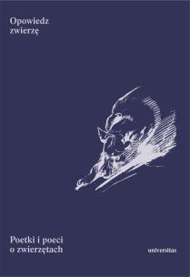 Opowiedz zwierzę. Poetki i poeci o zwierzętach. Autor: Niedźwiedzka Barbara. Multiszop.pl Okładka książki Opowiedz zwierzę. Poetki i poeci o zwierzętach
