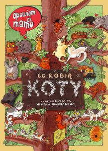 Opowiem ci, mamo, co robią koty wyd. 2025. Autor: Joanna Wajs, Nikola Kucharska. Multiszop.pl Okładka książki Opowiem ci, mamo, co robią koty wyd. 2025