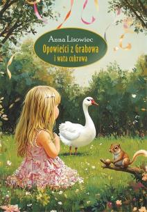 Opowieści z Grabowa i wata cukrowa. Autor: Lisowiec Anna. Multiszop.pl Okładka książki Opowieści z Grabowa i wata cukrowa