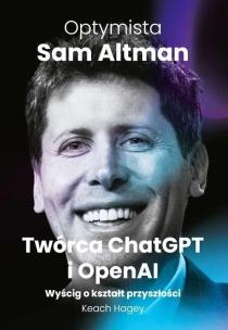 Optymista: Sam Altman, Twórca ChatGPT i OpenAI. Autor: Keach Hagey. Multiszop.pl Okładka książki Optymista: Sam Altman, Twórca ChatGPT i OpenAI