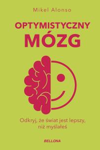 Optymistyczny mózg. Autor: Alonso Mikel. Multiszop.pl Okładka książki Optymistyczny mózg