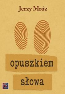 Opuszkiem słowa. Autor: Jerzy Mróz. Multiszop.pl Okładka książki Opuszkiem słowa