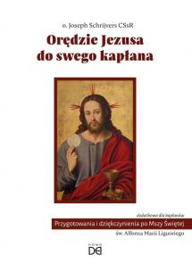 Orędzie Jezusa do swego kapłana. Autor: Joseph Schrijvers CSsR. Multiszop.pl Okładka książki Orędzie Jezusa do swego kapłana