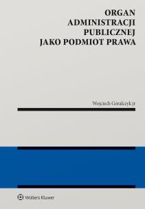 Okładka książki Organ administracji publicznej jako podmiot prawa