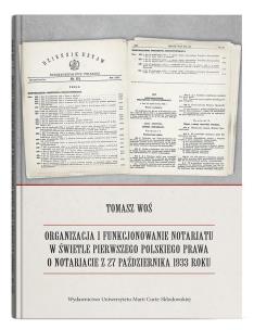Okładka książki Organizacja i funkcjonowanie notariatu w świetle pierwszego polskiego prawa o notariacie z 27 października 1933 roku