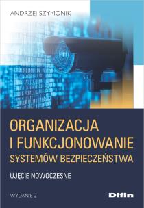 Organizacja i funkcjonowanie systemów bezpieczeństwa. Autor: Szymonik Andrzej. Multiszop.pl Okładka książki Organizacja i funkcjonowanie systemów bezpieczeństwa