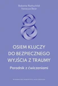 Okładka książki Osiem kluczy do bezpiecznego wyjścia z traumy. Poradnik z ćwiczeniami