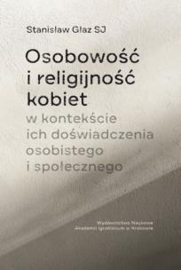 Okładka książki Osobowość i religijność kobiet w kontekście ich doświadczenia osobistego i społecznego