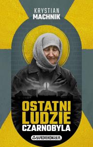 Okładka książki Ostatni ludzie Czarnobyla
