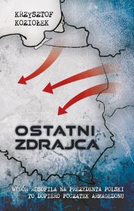Ostatni zdrajca. Autor: Koziołek Krzysztof. Multiszop.pl Okładka książki Ostatni zdrajca