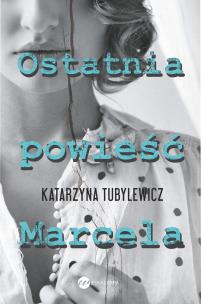 Okładka książki Ostatnia powieść Marcela - uszkodzone