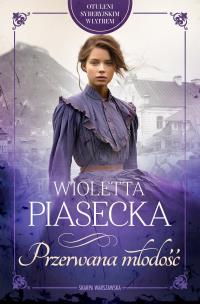 Otuleni syberyjskim wiatrem. Przerwana młodość. Autor: Piasecka Wioletta. Multiszop.pl Okładka książki Otuleni syberyjskim wiatrem. Przerwana młodość