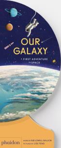 Our Galaxy. A First Adventure in Space. Autor: Sue Lowell Gallion. Multiszop.pl Okładka książki Our Galaxy. A First Adventure in Space