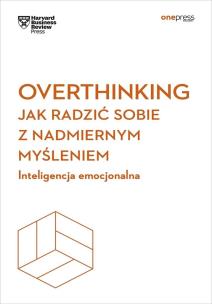 Okładka książki Overthinking. Jak radzić sobie z nadmiernym...