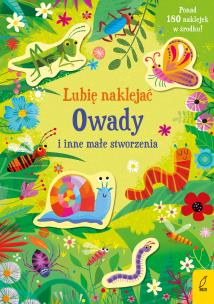 Okładka książki Owady i inne małe stworzenia. Lubię naklejać