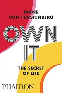 Own It. The Secret of Life. Autor: Diane von  Fürstenberg. Multiszop.pl Okładka książki Own It. The Secret of Life