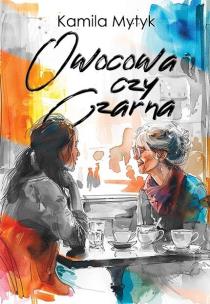 Owocowa czy Czarna (barwione brzegi). Autor: Kamila Mytyk. Multiszop.pl Okładka książki Owocowa czy Czarna (barwione brzegi)
