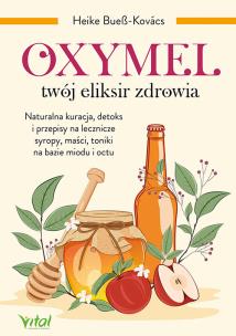 Oxymel twój eliksir zdrowia Naturalna kuracja, detoks i przepisy na lecznicze syropy, maści, toniki na bazie miodu i octu. Autor: Heike Bueß-Kovács. Multiszop.pl Okładka książki Oxymel twój eliksir zdrowia Naturalna kuracja, detoks i przepisy na lecznicze syropy, maści, toniki na bazie miodu i octu