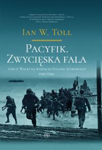Pacyfik. Zwycięska fala. Walki na wyspach Oceanu Spokojnego 1942-1944. Autor: Toll Ian W.. Multiszop.pl Okładka książki Pacyfik. Zwycięska fala. Walki na wyspach Oceanu Spokojnego 1942-1944