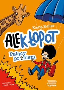 Palący problem. Ale(k) Łopot. Tom 2. Autor: Kasia Keller. Multiszop.pl Okładka książki Palący problem. Ale(k) Łopot. Tom 2